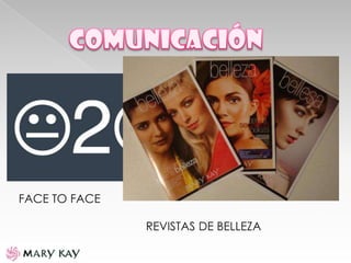 FACE TO FACE
REVISTAS DE BELLEZA
 