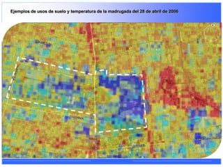 Ejemplos de usos de suelo y temperatura de la madrugada del 28 de abril de 2006
 