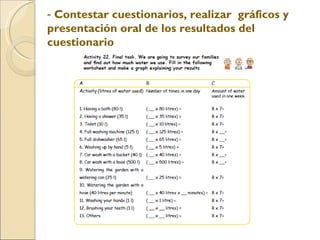 Contestar cuestionarios, realizar gráficos y presentación oral de los resultados del cuestionario