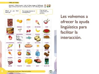 Les volvemos a ofrecer la ayuda lingüística para facilitar la interacción.