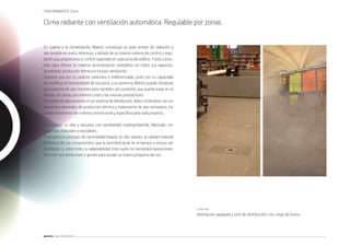 FUNCIONAMIENTO: Clima

Clima radiante con ventilación automática. Regulable por zonas.

En cuanto a la climatización, Matrics constituye un gran emisor de radiación y
aire tendido en suelo, extensivo, y dotado de un intenso sistema de control y regu-
lación que proporciona el confort esperado en cada zona del ediﬁcio. Y está conce-
bido para ofrecer la máxima racionalización energética en todos sus aspectos:
alumbrado, producción térmica e incluso ventilación.
Destacar que por su carácter extensivo e indiferenciado, junto con su capacidad
de modiﬁcar la funcionalidad de los poros, y su potencia, Matrics puede climatizar
un programa de uso concreto pero también otro posterior, que pueda surgir en el
tiempo, sin obras, con mínimo coste y las mismas prestaciones.
Consistiendo básicamente en un sistema de distribución, debe combinarse con los
elementos generales de producción térmica y tratamiento de aire necesarios, los
cuales resolvemos de manera convencional y especíﬁca para cada proyecto.

El producto se idea y resuelve con sensibilidad medioambiental, fabricado con
materiales naturales o reciclables.
Y recupera un principio de racionalidad basado en dos valores: la calidad material
intrínseca de sus componentes, que le permitirá durar en el tiempo e incluso ser
reutilizado, y, sobre todo, su adaptabilidad. Este suelo no necesitará reposiciones,
sino solo actualizaciones o ajustes para acoger un nuevo programa de uso.




                                                                                       CLIMA PURO
                                                                                       Ventilación apagada y test de distribución con carga de humo



MATRICS: SUELO GENERATIVO
 