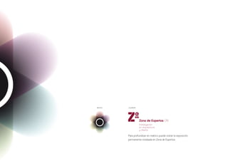 MATRICS   COLABORA:




          Para profundizar en matrics puede visitar la exposición
          permanente instalada en Zona de Expertos.
 