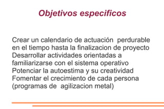 Crear un calendario de actuación  perdurable en el tiempo hasta la finalizacion de proyecto 