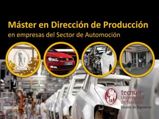 Máster en Dirección de Producción
en empresas del Sector de Automoción

 