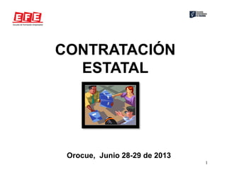 1
CONTRATACIÓN
ESTATAL
Orocue, Junio 28-29 de 2013
 