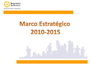 Taller presentación del Marco Estratégico 2010 - 2015
