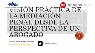 Universidad de Valladolid, 8 de marzo de 2016
Ponente: Javier Alvarez Hernando
Javier.alvarez@ac-abogados.es
1
@_JavierAlvarez
 