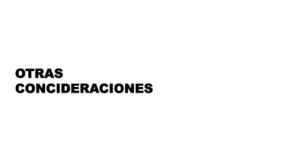 #FormaciónEBusiness
OTRAS
CONCIDERACIONES
 