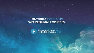 #FormaciónEBusiness
SINTONIZA INTERLAT.TV
PARA PRÓXIMAS EMISIONES…
 