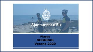 Playas
SEGURAS
Verano 2020
 