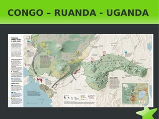    
CONGO – RUANDA - UGANDA
 