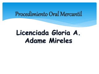 Procedimiento Oral Mercantil 
 