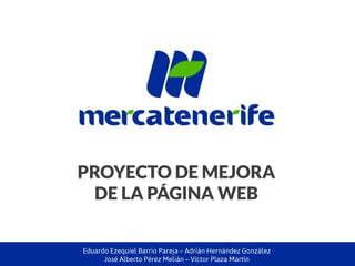 PROYECTO DE MEJORA
DE LA PÁGINA WEB

 
