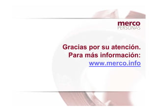 Gracias por su atención.
 Para más información:
        www.merco.info
 