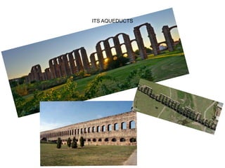 ITS AQUEDUCTS
 