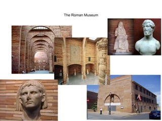 The Roman Museum
 