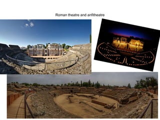 Roman theatre and anfitheatre
 