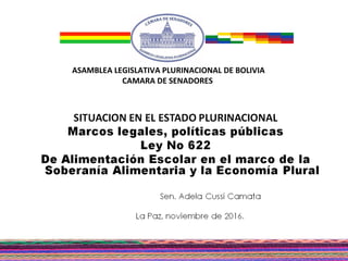 ASAMBLEA LEGISLATIVA PLURINACIONAL DE BOLIVIA
CAMARA DE SENADORES
 