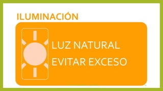 ILUMINACIÓN
LUZ NATURAL
EVITAR EXCESO
Docente: José Manuel López Molina 19
 