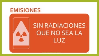 EMISIONES
SIN RADIACIONES
QUE NO SEA LA
LUZ
Docente: José Manuel López Molina 23
 