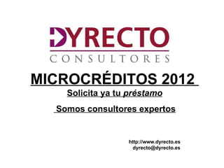 http://www.dyrecto.es
dyrecto@dyrecto.es
902 120 325
Solicita ya tu préstamos
Somos consultores expertos
 
