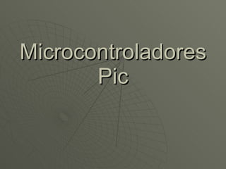 Microcontroladores Pic 