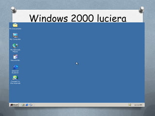 Windows 2000 luciera
        así:
 