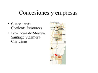 Concesiones y empresas  Concesiones  Corriente Resources Provincias de Morona Santiago y Zamora Chinchipe 