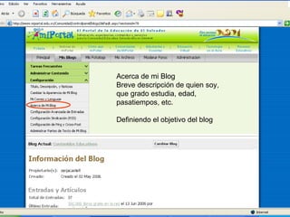 Acerca de mi Blog  Breve descripción de quien soy, que grado estudia, edad, pasatiempos, etc. Definiendo el objetivo del blog 