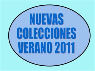 NUEVAS COLECCIONES VERANO 2011 