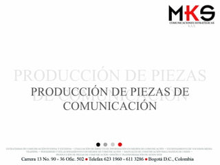 PRODUCCIÓN DE PIEZAS DE COMUNICACIÓN PRODUCCIÓN DE PIEZAS DE COMUNICACIÓN 