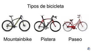 Mountainbike
Tipos de bicicleta
Pistera Paseo