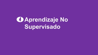 Aprendizaje No
Supervisado
4
 