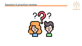 Session 6 practice review
 