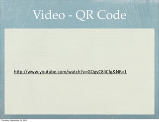 Video - QR Code



             h0p://www.youtube.com/watch?v=GOgyC8liCfg&NR=1 




Thursday, September 22, 2011
 