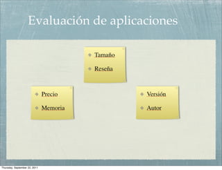 Evaluación de aplicaciones




Thursday, September 22, 2011
 