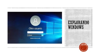 EXPLORANDO
WINDOWS
 