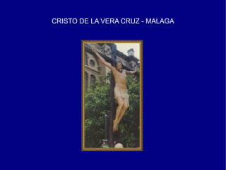 CRISTO DE LA VERA CRUZ - MALAGA
 