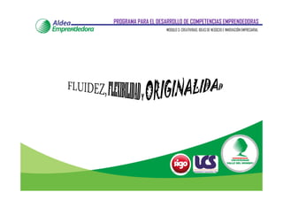 PROGRAMA PARA EL DESARROLLO DE COMPETENCIAS EMPRENDEDORAS
                    MODULO 3: CREATIVIDAD, IDEAS DE NEGOCIO E INNOVACIÓN EMPRESARIAL
 