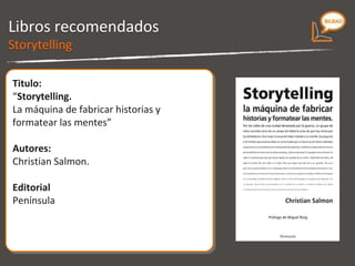 Titulo: “ Storytelling.  La máquina de fabricar historias y formatear las mentes” Autores: Christian Salmon. Editorial Península Libros recomendados Storytelling 