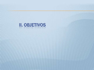 II. OBJETIVOS
 