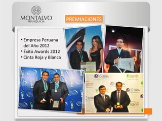 • Empresa Peruana
del Año 2012
• Éxito Awards 2012
• Cinta Roja y Blanca
PREMIACIONESPREMIACIONES
 
