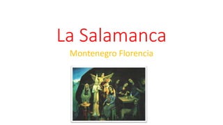 La Salamanca
Montenegro Florencia
 