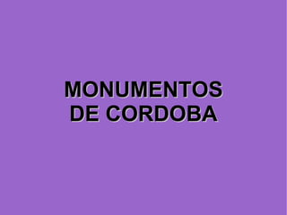 MONUMENTOS DE CORDOBA 