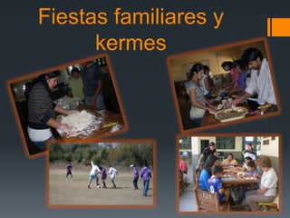 Fiestas familiares y
      kermes
 