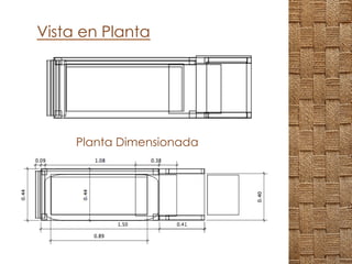 Vista en Planta
Planta Dimensionada
 