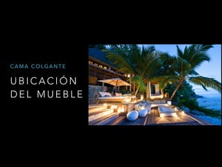 U B I C A C I Ó N
D E L M U E B L E
C A M A C O L G A N T E
 