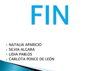  NATALIA APARICIO
 SILVIA ALGARA
 LIDIA PABLOS
 CARLOTA PONCE DE LEÓN
 