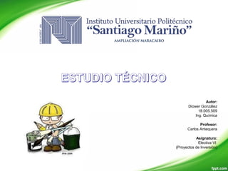 Autor:
Diower González
18.005.509
Ing. Química
Profesor:
Carlos Antequera
Asignatura:
Electiva VI
(Proyectos de Inversión)
 