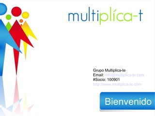 Grupo Multiplica-te
Email: info@multiplica-te.com
#Socio: 100901
http://www.multiplica-te.com



      Bienvenido
 